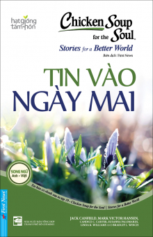 Chicken Soup For The Soul Stories For A Better World 19 – Tin Vào Ngày Mai