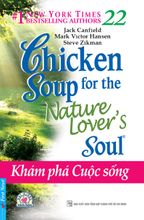 Chicken Soup For The Nature Lover’S Soul 22 - Khám Phá Cuộc Sống 