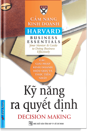 Cẩm Nang Kinh Doanh Harvard - Kỹ Năng Ra Quyết Định 